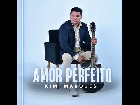 Amor Perfeito - Kim Marques Oficial