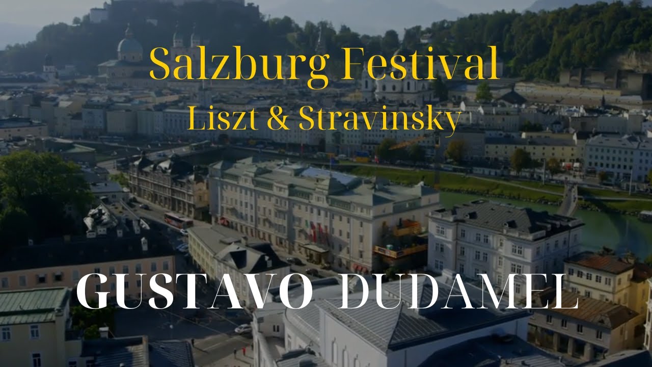 Salzburg Festival: Dudamel Conducts Liszt & Stravinsky 2020
