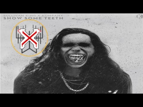 Sullivan King x Kompany - Show  Some teeth