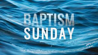 Baptism Sunday 2/22/26