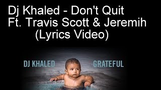 Dj Khaled - Don&#39;t Quit Ft. Travis Scott &amp; Jeremih (Lyrics Video)