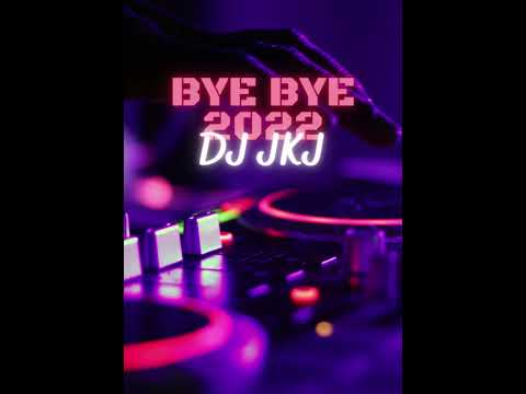 DJ JKJ- Bye bye 2022 (Mix)