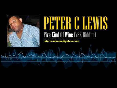 Peter C. Lewis - Five Kind Of Wine (Y2K Riddim)