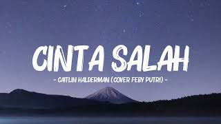 Download lagu Caitlin Halderman - Cinta Salah (Lyrics Video) || Cover by Feby Putri || OST. Ada Cinta di SMA mp3