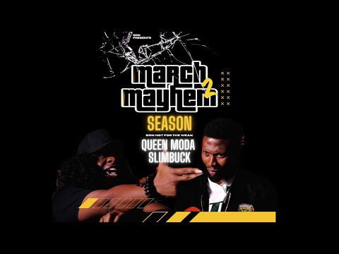 Queen Moda VS Slimbuck (MARCH MAYHEM 2)