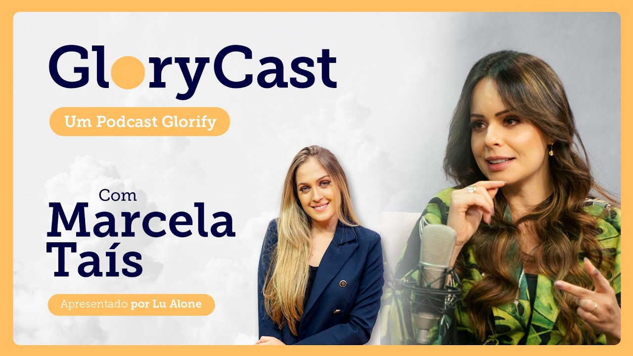 Podcast com Marcela Taís || Glorycast #6
