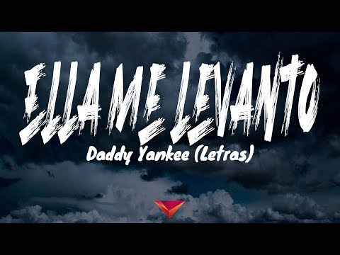 Daddy Yankee - Ella Me Levanto (Letras)