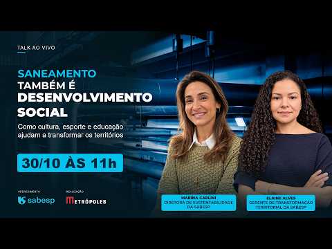 Além da infraestrutura: como o saneamento transforma comunidades | Metrópoles Talks