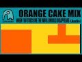 ORANGE CAKE MIX - When You Touch Me The Whole World Disappears [Audio]