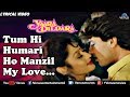 Tum Hi Hamari Ho Manzil My Love Lyrical Video Yaara Dildara