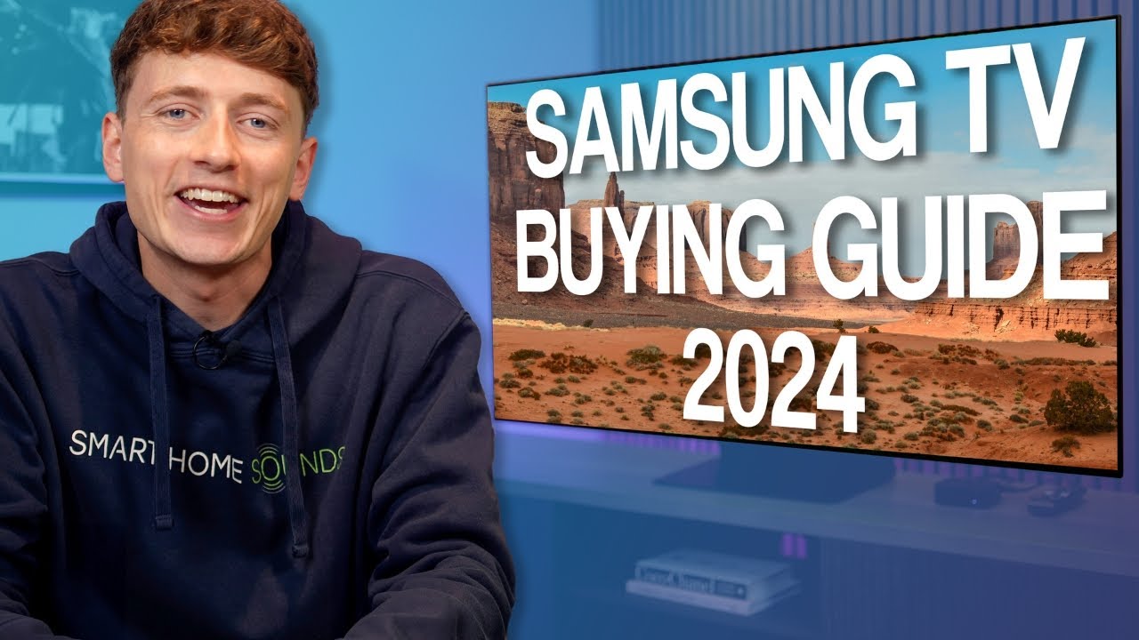 Samsung TV Buying Guide 2024 - Everything You Need to Know...