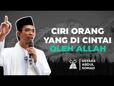 CIRI ORANG YANG DICINTAI ALLAH | ADAKAH CIRI INI PADA DIRIMU?? USTADZ ABDUL SOMAD LC., MA