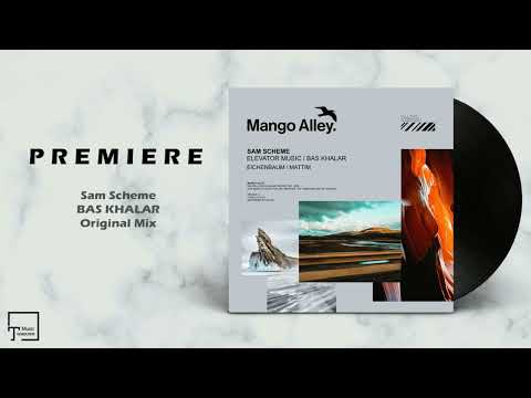 PREMIERE: Sam Scheme - Bas Khalar (Original Mix) [MANGO ALLEY]