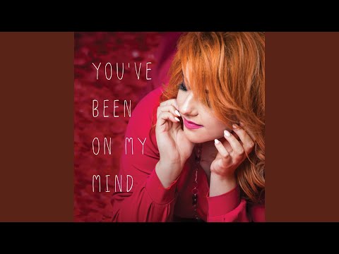 You’ve Been On My Mind