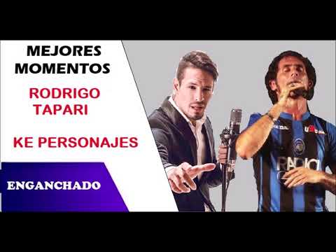 Rodrigo Tapari Ke Personajes Mejores momentos Enganchado