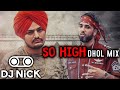 So High Dhol Mix - Sidhu Moose Wala x Byg Byrd (DJ Nick) |  Latest Punjabi mixes 2022