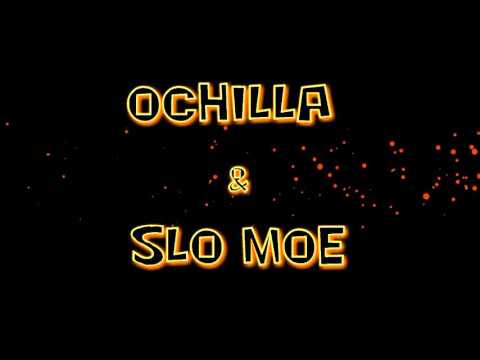 Ochilla All My/Been Getting It w/ Slo Moe