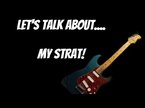 Let's Talk About... My Custom Fender Strat!