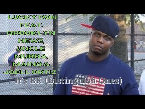 Lucky Don Feat. Brooklyn Newz, Uncle Murda, Maino & Joell Ortiz - It's BK (Distinguish Ones)