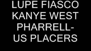 lupe fiasco kanye west pharrell - us placers