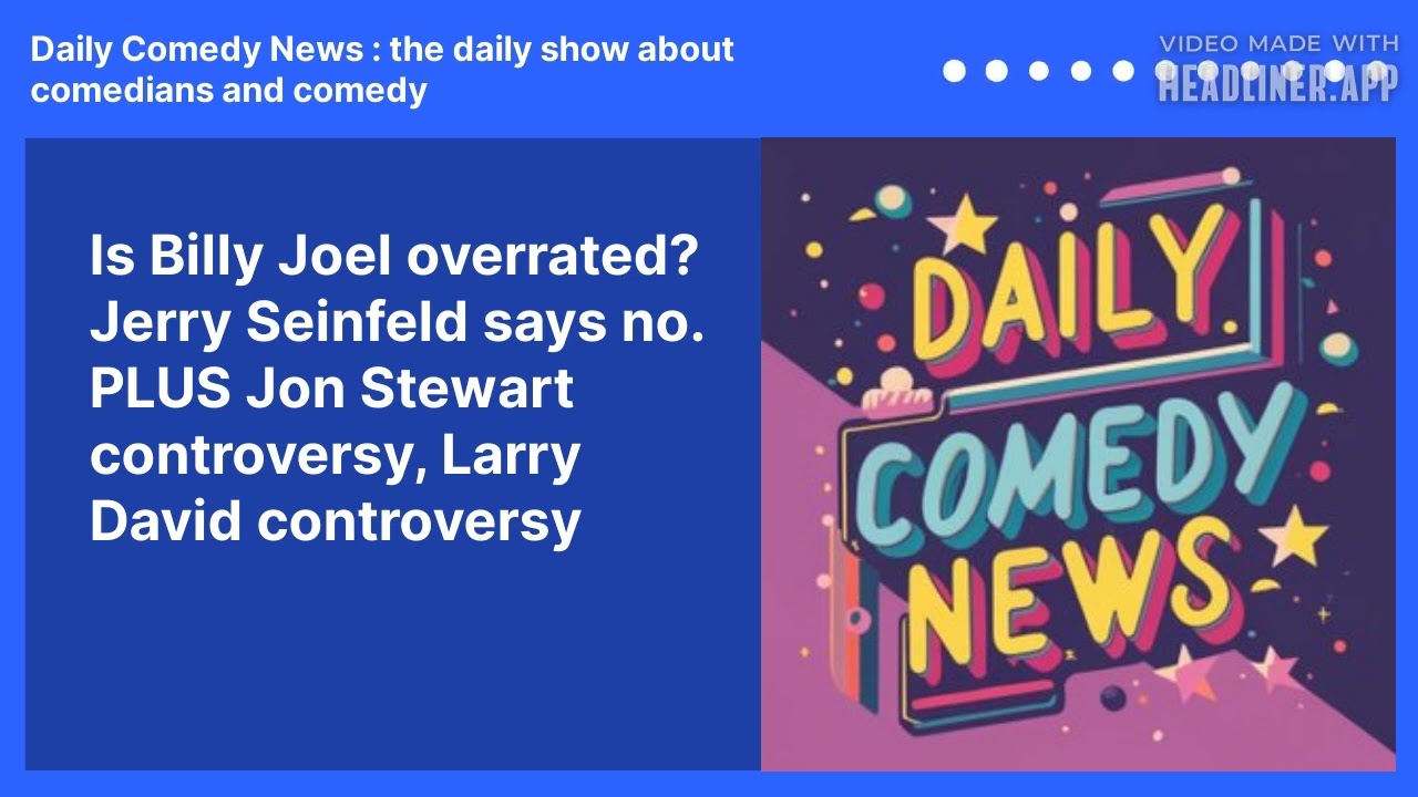 Is Billy Joel overrated? Jerry Seinfeld says no.  PLUS Jon Stewart controversy, Larry David controversy