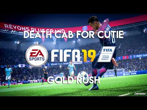 Death Cab for Cutie - Gold Rush (FIFA 19 Soundtrack)