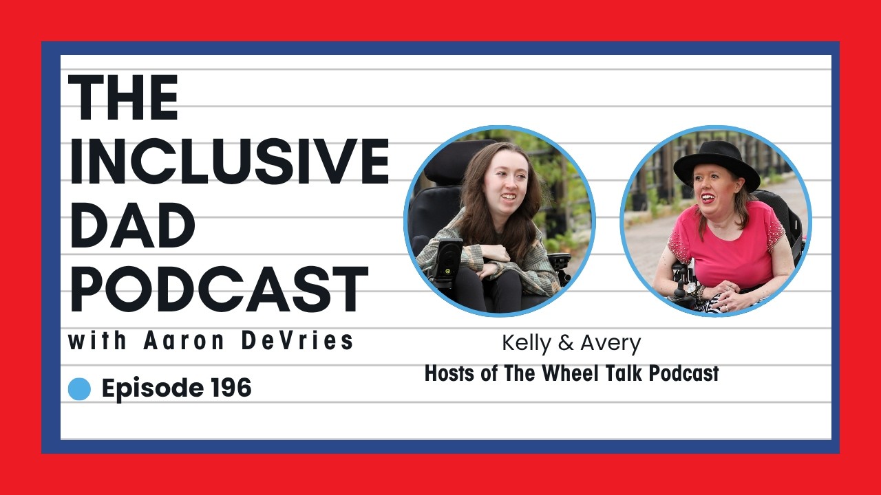 196 - The Power of Self-Advocacy in an Inaccessible World with Kelly Berger and Avery Roberts
