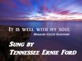 It is well with my soul.wmv Tennessee Ernie Ford + Lyrics