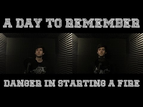 A Day To Remember - Danger In Starting A Fire (Vocal Cover)