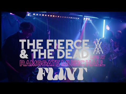 The Fierce & The Dead - Flint (Live At Ramsgate Music Hall)