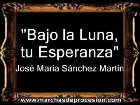 Bajo la Luna, tu Esperanza - José María Sánchez Martín [AM]