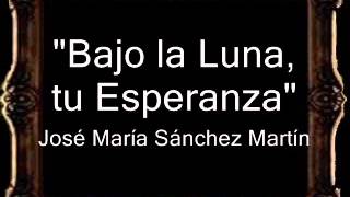 Bajo la Luna, tu Esperanza - José María Sánchez Martín [AM]