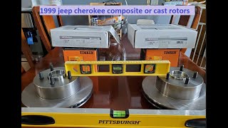 1999 jeep XJ composite or cast rotors