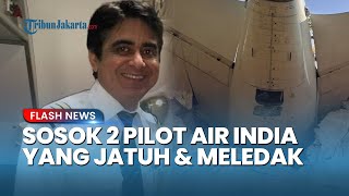 Sosok Pilot Pesawat Air India yang Jatuh di Ahmedabad, Sudah Punya Ribuan Jam Terbang