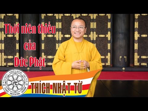 Thời niên thiếu của đức Phật A - Thích Nhật Từ