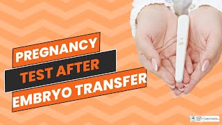 When should you take a Pregnancy Test After Embryo Transfer! 