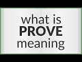 Prove | meaning of Prove