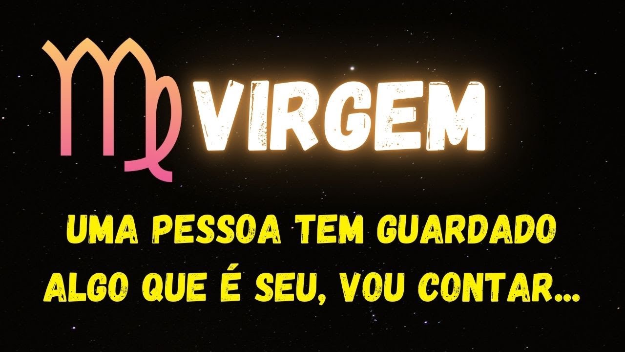 ♍️VIRGEM🤔UMA PESSOA TEM GUARDADO ALGO QUE É SEU, VOU CONTAR...