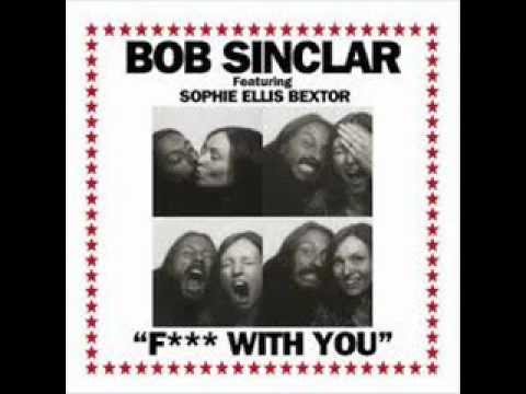 F##K WITH YOU REMIX - Bob Sinclar ft. Sophie Ellis Bextor