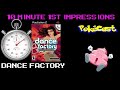 10 Minute 1st Impressions Dance Factory What Happened