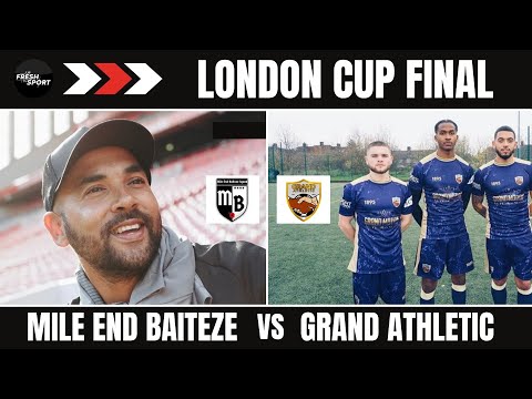 URFRESHTVSPORT PRESENTS THE LONDON CUP FINAL: MILE END BAITEZE VS GRAND ATHLETIC