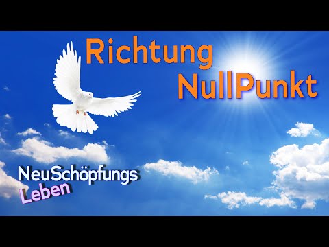Richtung NullPunkt - NeuSchöpfungsleben mit Uwe Breuer
