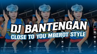 Download lagu DJ BANTENGAN CLOSE TO YOU MBEROT STYLE VIRAL TIKTOK - PACIITANDJ mp3