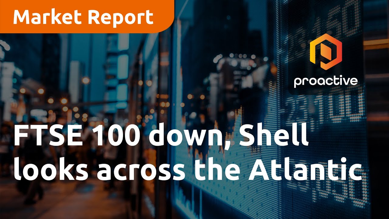 FTSE 100 down, Shell looks across the Atlantic - Market Report