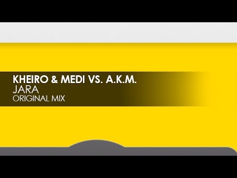 Kheiro & Medi vs A.K.M. - Jara