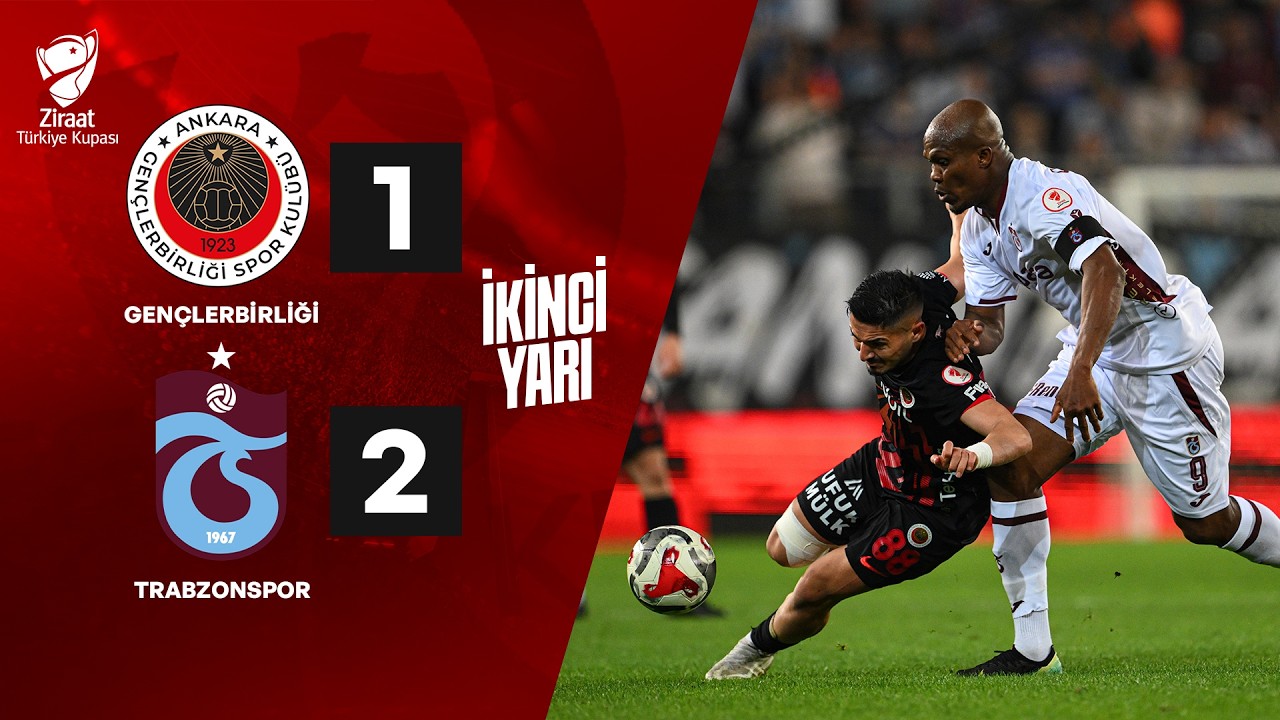 İKİNCİ YARI | Gençlerbirliği - Trabzonspor | Ziraat Türkiye Kupası