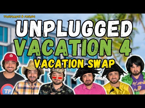 Unplugged Vacation 4 - Vacation Swap! | ToneFrance & Friends