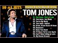 Tom Jones Greatest Hits Best Songs All Time Of Tom Jones Tom Jones Songs Playlist 2024