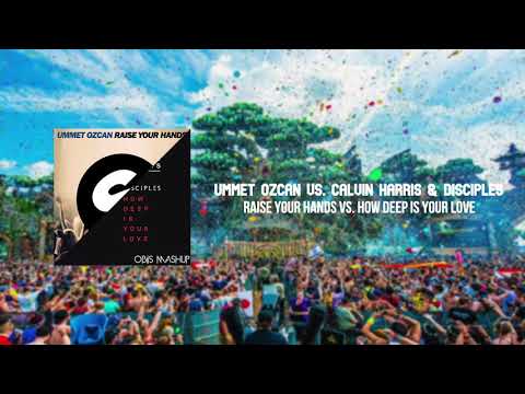 Ummet Ozcan vs. Calvin Harris - Raise Your Hands vs. How Deep Is Your Love (Obiis Mashup)