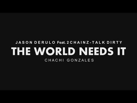 Chachi Gonzales | THE WORLD NEEDS IT / TALK DIRTY ! - JAPAFILMS ®